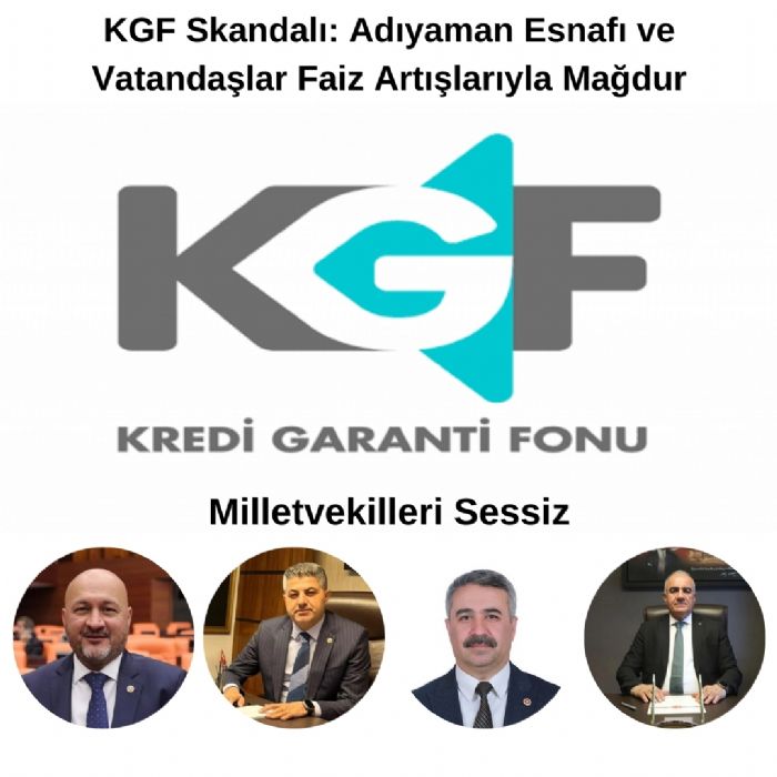 KGF Skandal: Adyaman Esnaf ve Vatandalar Faiz Artlaryla Madur