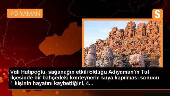 Vali Hatipolu, saanan etkili olduu Adyaman'n Tut ilesinde bir bahedeki konteynerin suya kap